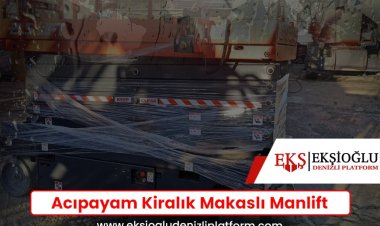 Acıpayam Kiralık Makaslı Manlift