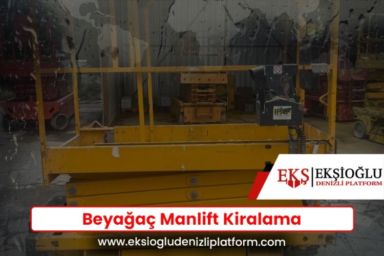Beyağaç Manlift Kiralama