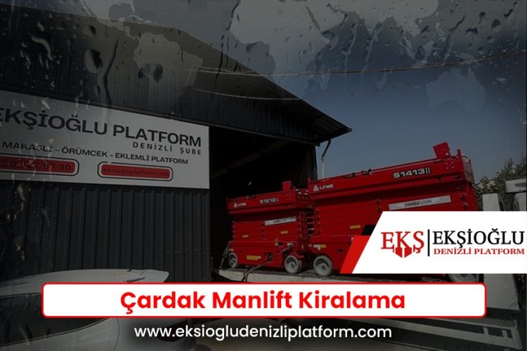 Çardak Manlift Kiralama