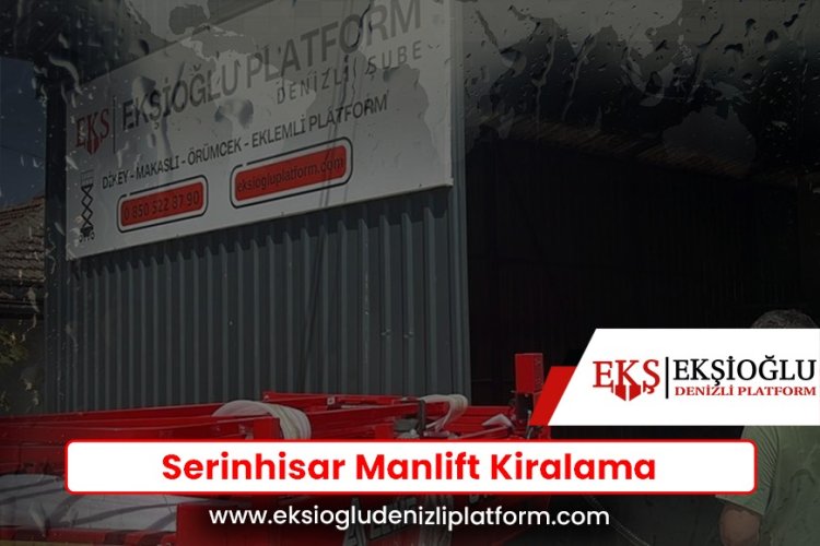 Serinhisar Manlift Kiralama