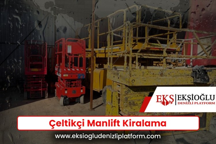 Çeltikçi Manlift Kiralama