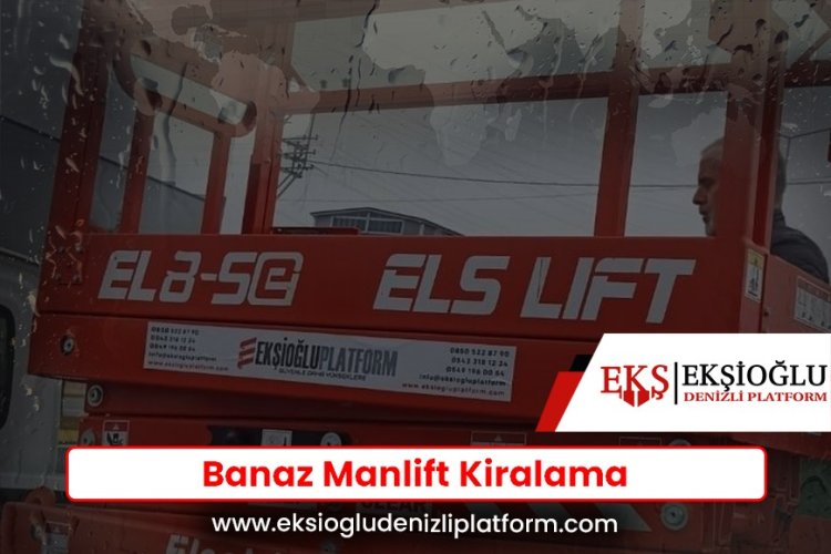 Banaz Manlift Kiralama