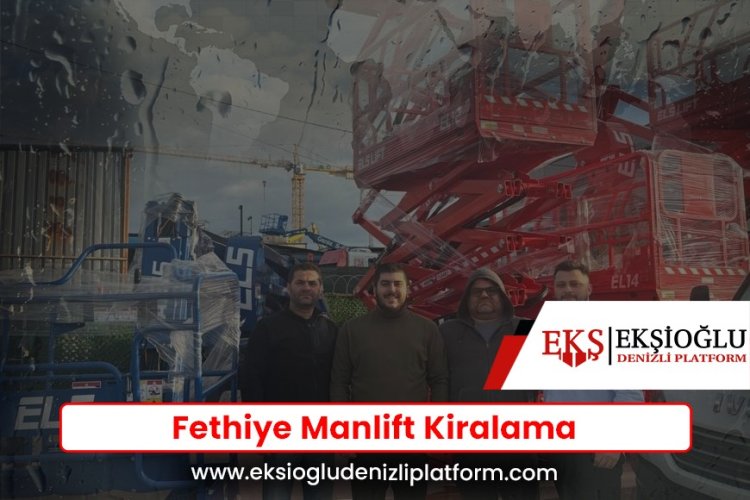 Fethiye Manlift Kiralama