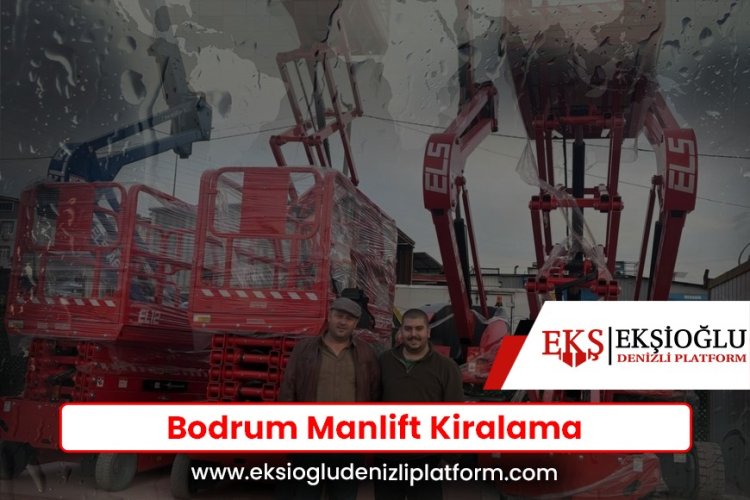 Bodrum Manlift Kiralama