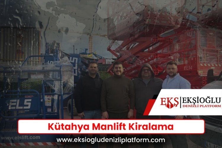Kütahya Manlift Kiralama