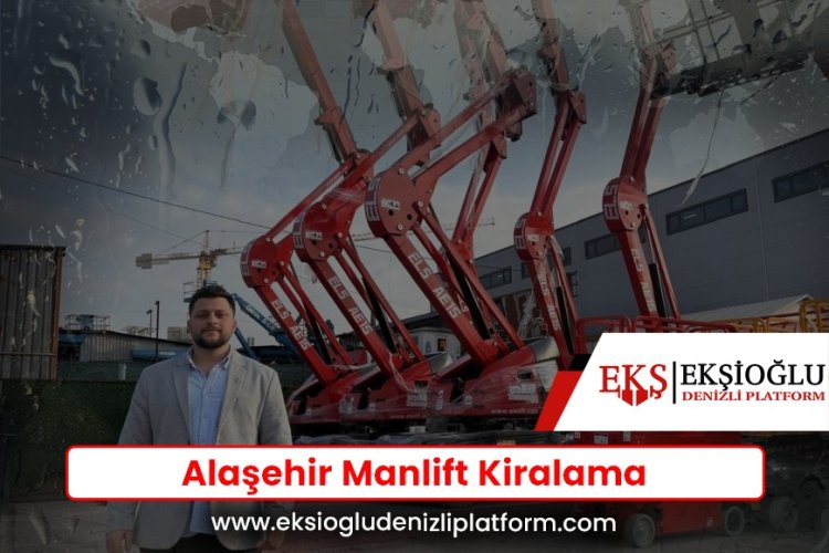 Alaşehir Manlift Kiralama