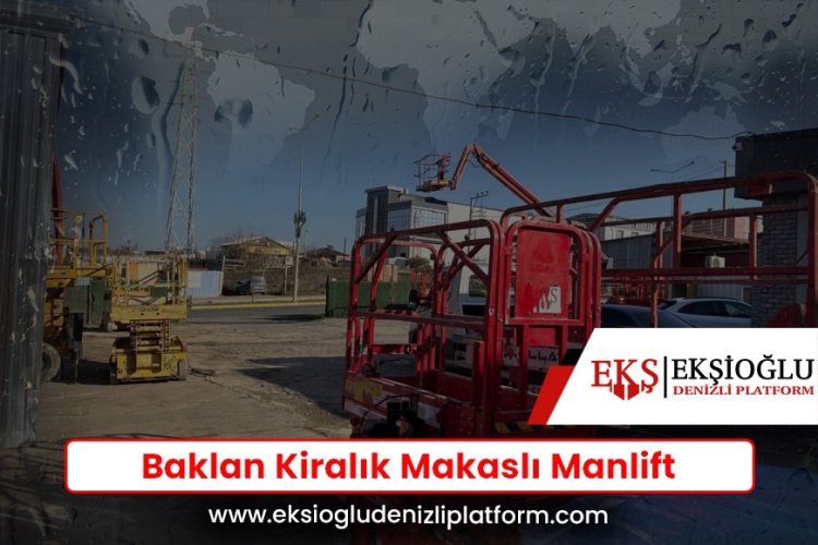 Baklan Kiralık Makaslı Manlift