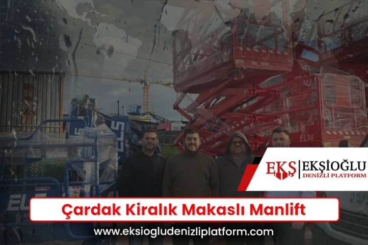 Çardak Kiralık Makaslı Manlift