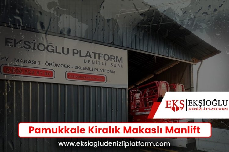 Pamukkale Kiralık Makaslı Manlift