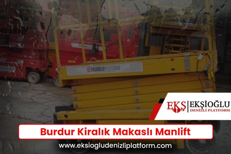 Burdur Kiralık Makaslı Manlift