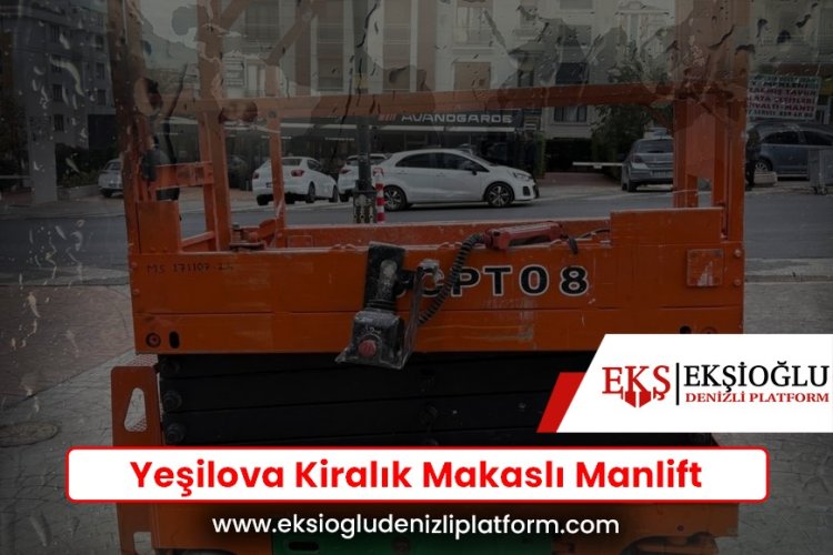 Yeşilova Kiralık Makaslı Manlift