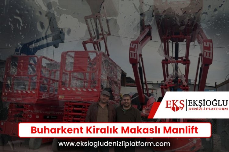 Buharkent Kiralık Makaslı Manlift