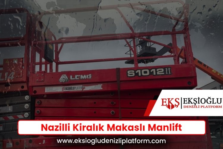 Nazilli Kiralık Makaslı Manlift