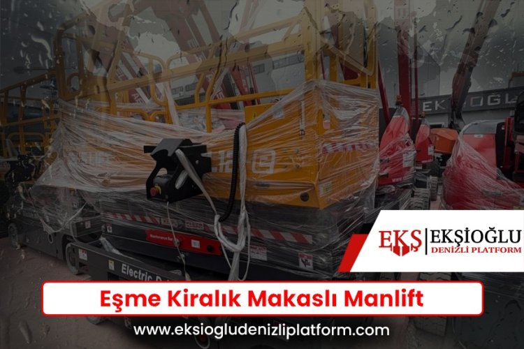 Eşme Kiralık Makaslı Manlift