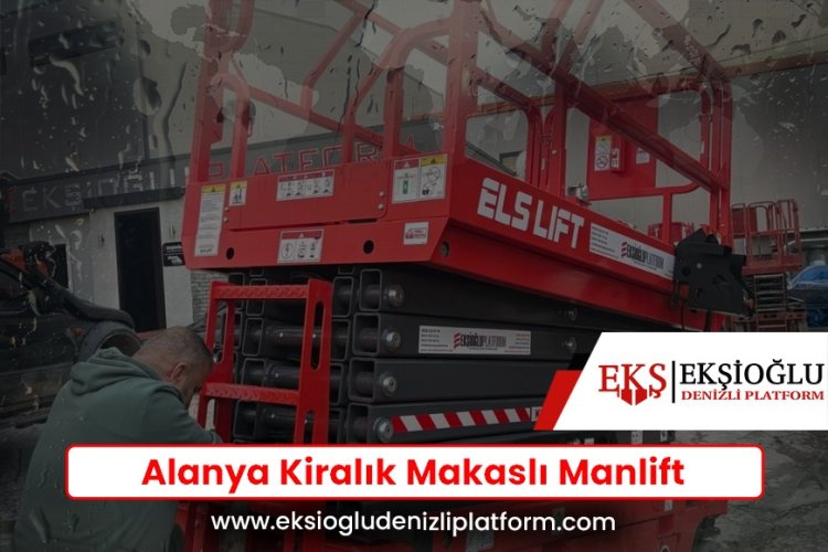 Alanya Kiralık Makaslı Manlift