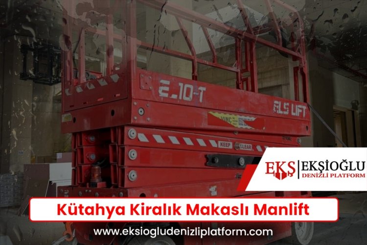 Kütahya Kiralık Makaslı Manlift