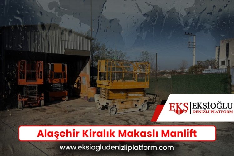 Alaşehir Kiralık Makaslı Manlift