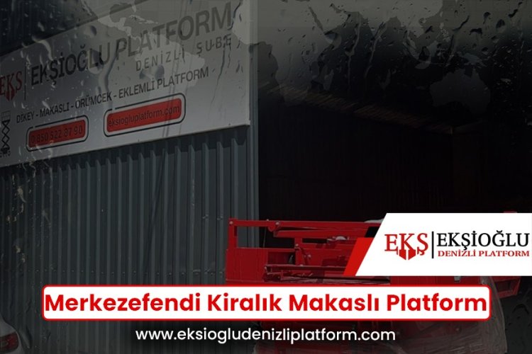 Merkezefendi Kiralık Makaslı Platform