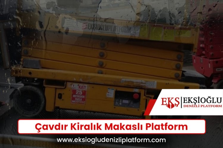 Çavdır Kiralık Makaslı Platform