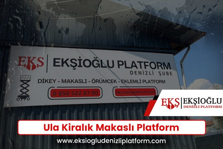 Ula Kiralık Makaslı Platform